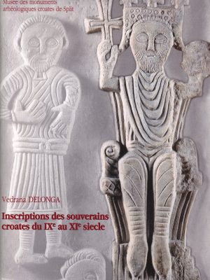 Inscriptions des souverains croates du ixe au xie siecle