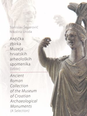 Antička zbirka Muzeja hrvatskih arheoloških spomenika (izbor): katalog izložbe