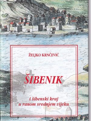 ŠIBENIK i šibenski kraj u ranom srednjem vijeku