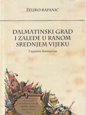Dalmatinski grad i zaleđe u ranom srednjem vijeku, s usputnim komentarima