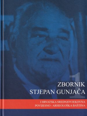 Zbornik Stjepana Gunjače i hrvatska srednjovjekovna povijesno-arheološka baština
